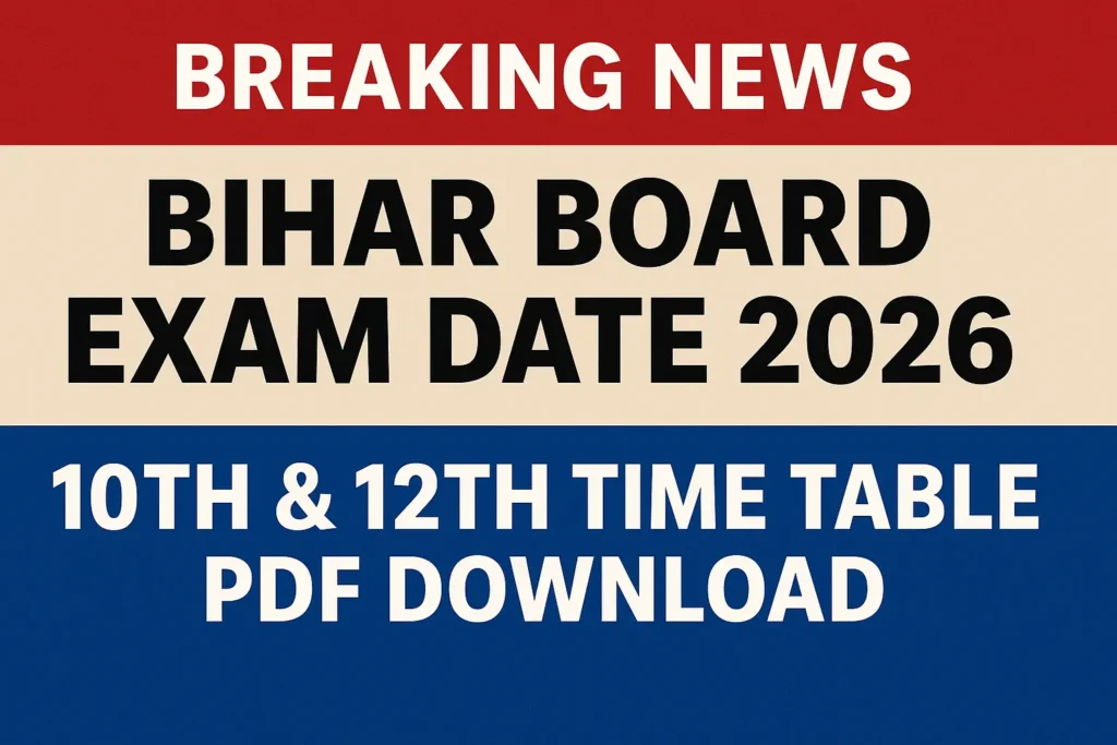 Bihar Board Exam Date 2026 Breaking News, BSEB 10th 12th Time Table Update