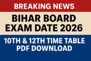Bihar Board Exam Date 2026 Breaking News, BSEB 10th 12th Time Table Update