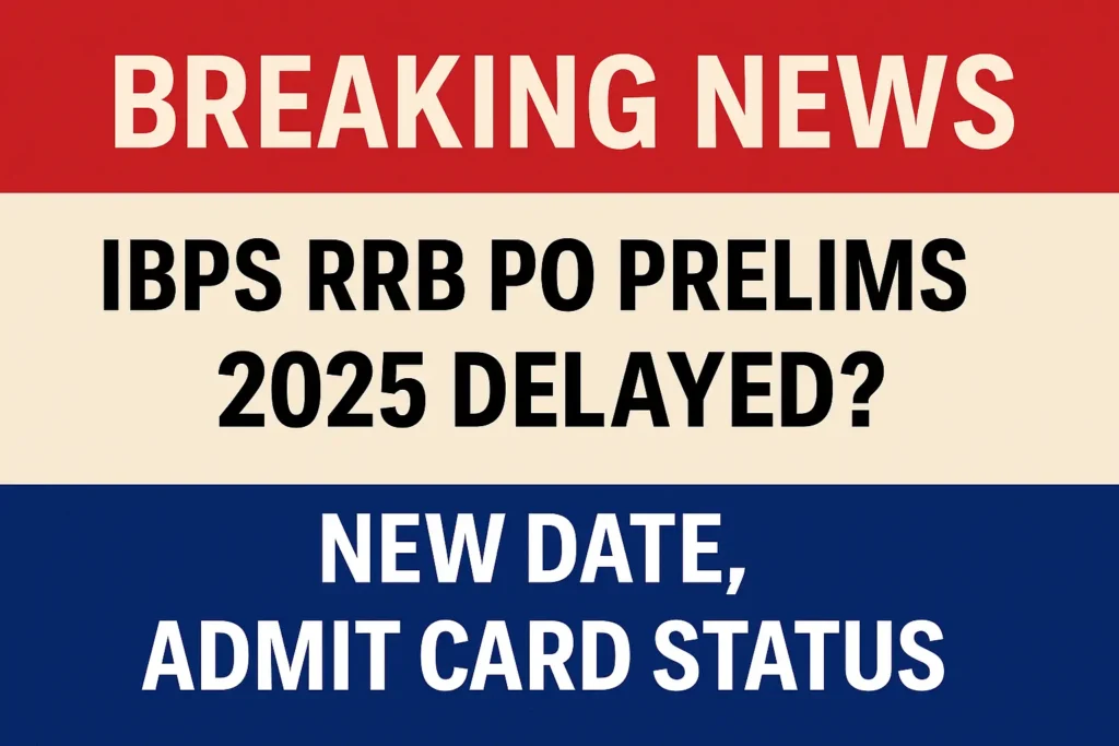 IBPS RRB PO Prelims 2025 Exam Delayed Breaking News, New Date and Admit Card Status Update