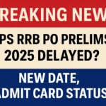 IBPS RRB PO Prelims 2025 Exam Delayed Breaking News, New Date and Admit Card Status Update