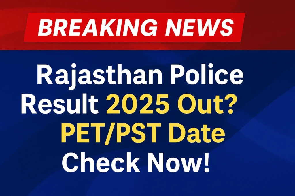 Rajasthan Police Constable Result 2025 Out PET PST Date Check Now Breaking News
